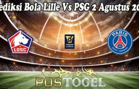 Prediksi Bola Lille Vs PSG 2 Agustus 2021