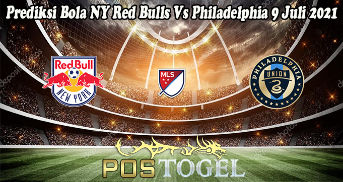 Prediksi Bola NY Red Bulls Vs Philadelphia 9 Juli 2021