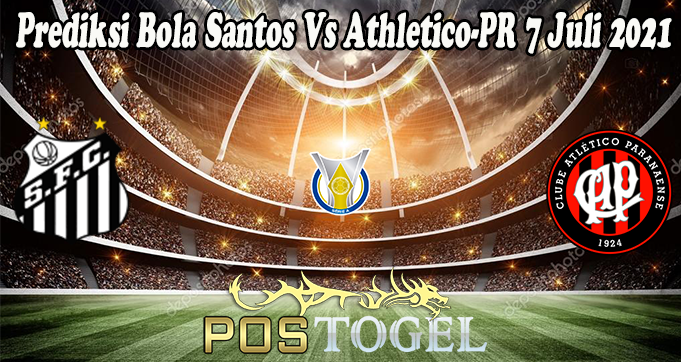 Prediksi Bola Santos Vs Athletico-PR 7 Juli 2021