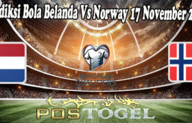 Prediksi Bola Belanda Vs Norway 17 November 2021