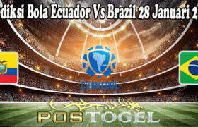 Prediksi Bola Ecuador Vs Brazil 28 Januari 2022