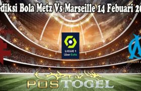 Prediksi Bola Metz Vs Marseille 14 Febuari 2022