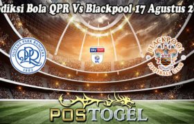 Prediksi Bola QPR Vs Blackpool 17 Agustus 2022