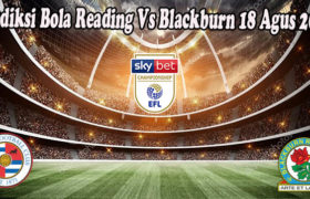 Prediksi Bola Reading Vs Blackburn 18 Agus 2022