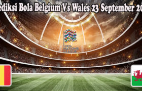 Prediksi Bola Belgium Vs Wales 23 September 2022