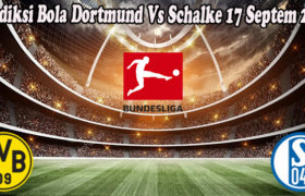 Prediksi Bola Dortmund Vs Schalke 17 Septem 2022