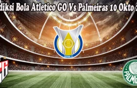 Prediksi Bola Atletico GO Vs Palmeiras 10 Okto 2022