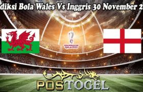 Prediksi Bola Wales Vs Inggris 30 November 2022