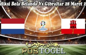 Prediksi Bola Belanda Vs Gibraltar 28 Maret 2023