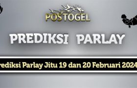 Prediksi Parlay Jitu 19 dan 20 Februari 2024