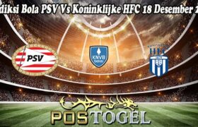 Prediksi Bola PSV Vs Koninklijke HFC 18 Desember 2024