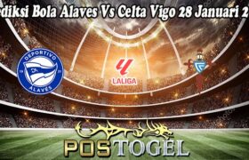 Prediksi Bola Alaves Vs Celta Vigo 28 Januari 2025