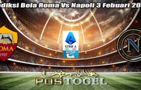 Prediksi Bola Roma Vs Napoli 3 Febuari 2025