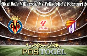 Prediksi Bola Villarreal Vs Valladolid 1 Februari 2025