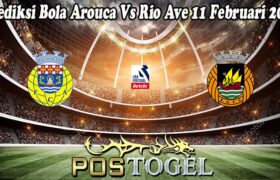 Prediksi Bola Arouca Vs Rio Ave 11 Februari 2025