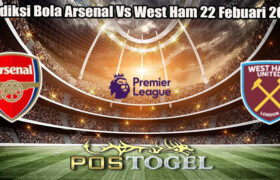 Prediksi Bola Arsenal Vs West Ham 22 Febuari 2025