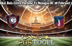 Prediksi Bola Cerro Porteno Vs Monagas SC 28 Februari 2025