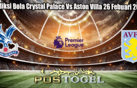 Prediksi Bola Crystal Palace Vs Aston Villa 26 Febuari 2025