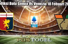 Prediksi Bola Genoa Vs Venezia 18 Febuari 2025