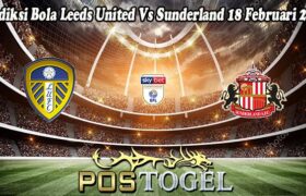 Prediksi Bola Leeds United Vs Sunderland 18 Februari 2025