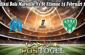 Prediksi Bola Marseille Vs St Etienne 15 Februari 2025