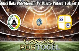 Prediksi Bola PSS Sleman Vs Barito Putera 3 Maret 2025