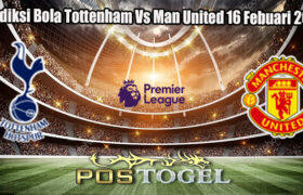 Prediksi Bola Tottenham Vs Man United 16 Febuari 2025