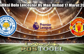 Prediksi Bola Leicester Vs Man United 17 Maret 2025