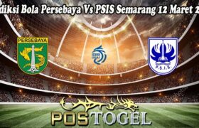 Prediksi Bola Persebaya Vs PSIS Semarang 12 Maret 2025