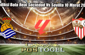 Prediksi Bola Real Sociedad Vs Sevilla 10 Maret 2025