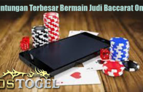 Keuntungan Terbesar Bermain Judi Baccarat Online