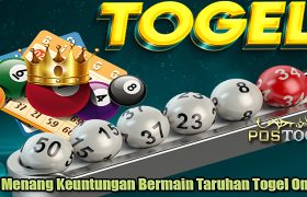 Trik Menang Keuntungan Bermain Taruhan Togel Online