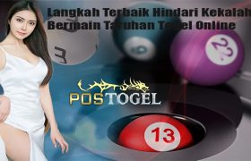 Langkah Terbaik Hindari Kekalahan Bermain Taruhan Togel Online