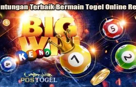 Keuntungan Terbaik Bermain Togel Online Resmi