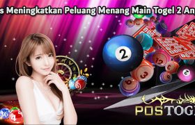 Tips Meningkatkan Peluang Menang Main Togel 2 Angka