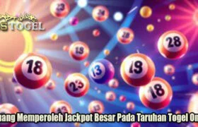 Peluang Memperoleh Jackpot Besar Pada Taruhan Togel Online