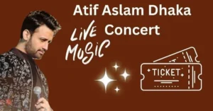 atif aslam concert dhaka ticket